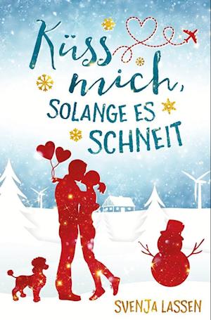 Küss mich, solange es schneit - Svenja Lassen - Books - tolino media - 9783754670347 - July 28, 2022