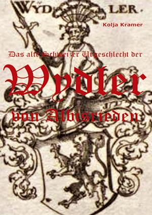 Cover for Kolja Kramer · Das alte Schweizer Urgeschlecht der Wydler von Albisrieden (Hardcover Book) (2022)