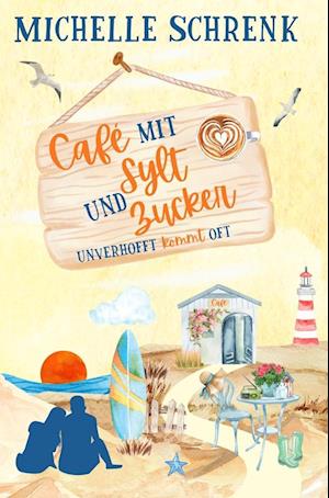 Cover for Michelle Schrenk · Cafè mit Sylt und Zucker (Book) (2023)