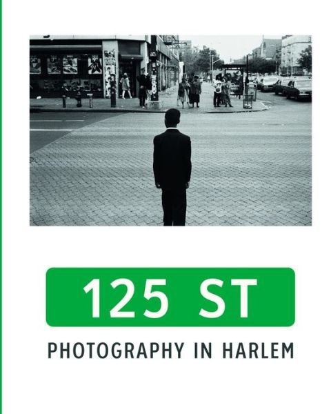 Cover for 125th Street: Photography in Harlem (Hardcover Book) (2022)