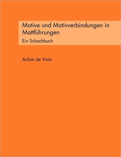 Cover for Achim De Vivie · Motive Und Motivverbindungen in Mattführungen (Paperback Book) [German edition] (2006)