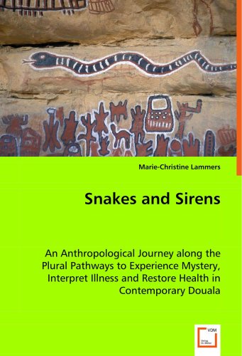 Cover for Marie-christine Lammers · Snakes and Sirens: an Anthropological Journey Along the Plural Pathways to Experience Mystery, Interpret Illness and Restore Health in Contemporary Douala (Paperback Book) (2008)