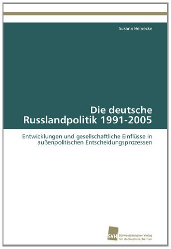 Cover for Susann Heinecke · Die Deutsche Russlandpolitik 1991-2005: Entwicklungen Und Gesellschaftliche Einflüsse in Außenpolitischen Entscheidungsprozessen (Paperback Book) [German edition] (2011)
