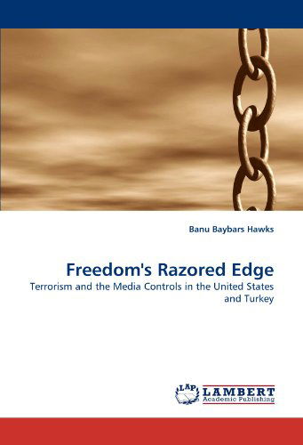 Cover for Banu Baybars Hawks · Freedom's Razored Edge: Terrorism and the Media Controls in the United States and Turkey (Pocketbok) (2010)