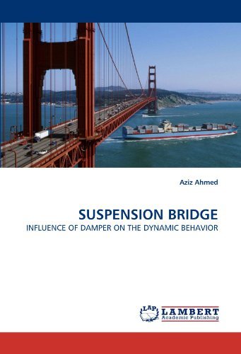 Suspension Bridge: Influence of Damper on the Dynamic Behavior - Aziz Ahmed - Bøger - LAP LAMBERT Academic Publishing - 9783838396347 - 18. august 2010
