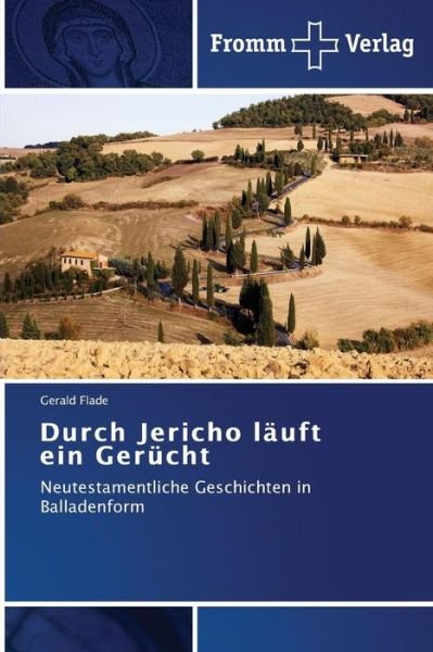 Cover for Gerald Flade · Durch Jericho Läuft Ein Gerücht: Neutestamentliche Geschichten in Balladenform (Taschenbuch) [German edition] (2013)