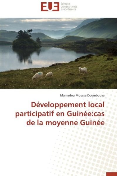 Cover for Doumbouya Mamadou Moussa · Developpement Local Participatif en Guinee: Cas De La Moyenne Guinee (Paperback Book) (2018)