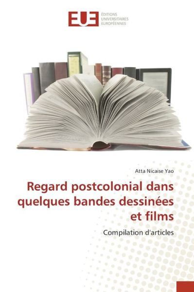 Cover for Atta Nicaise Yao · Regard postcolonial dans quelques bandes dessinees et films (Pocketbok) (2021)