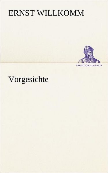 Cover for Ernst Willkomm · Vorgesichte (Tredition Classics) (German Edition) (Paperback Book) [German edition] (2012)