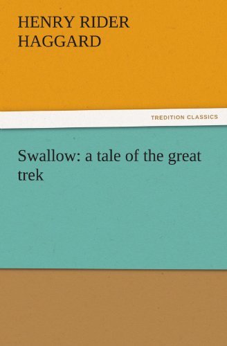Cover for Henry Rider Haggard · Swallow: a Tale of the Great Trek (Tredition Classics) (Paperback Book) (2011)