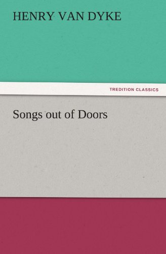 Cover for Henry Van Dyke · Songs out of Doors (Tredition Classics) (Paperback Book) (2011)