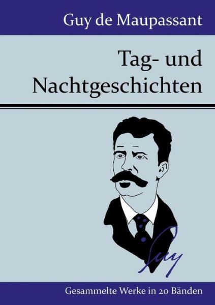 Tag- Und Nachtgeschichten - Guy De Maupassant - Kirjat - Hofenberg - 9783843077347 - lauantai 15. elokuuta 2015