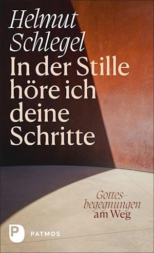 Cover for Helmut Schlegel · In der Stille höre ich deine Schritte (Inbunden Bok) (2022)