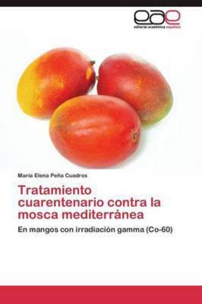 Cover for Pena Cuadros Maria Elena · Tratamiento Cuarentenario Contra La Mosca Mediterranea (Paperback Book) (2011)