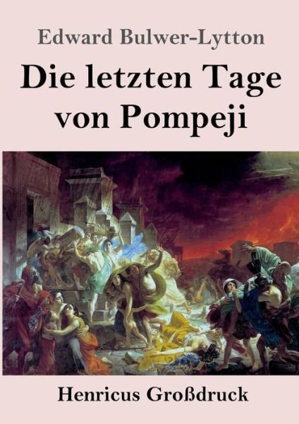 Cover for Edward Bulwer Lytton Lytton · Die letzten Tage von Pompeji (Grossdruck) (Paperback Book) (2019)