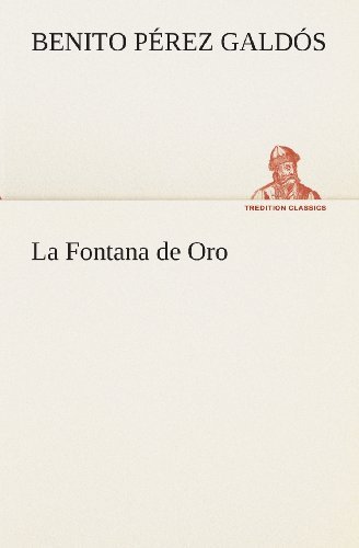 La Fontana De Oro (Tredition Classics) (Spanish Edition) - Benito Pérez Galdós - Books - tredition - 9783849525347 - March 4, 2013