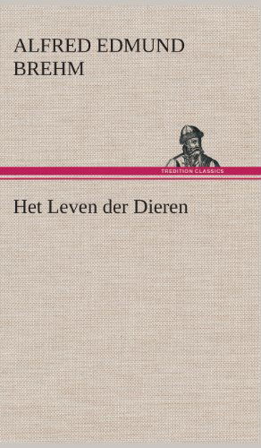 Cover for Alfred Edmund Brehm · Het Leven Der Dieren Deel 1, Hoofdstuk 02: De Halfapen; Hoofdstuk 03: De Vleermuizen (Gebundenes Buch) [Dutch edition] (2013)