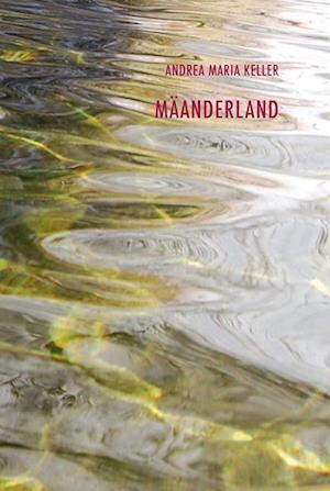 Cover for Andrea Maria Keller · Mäanderland (Book) (2023)