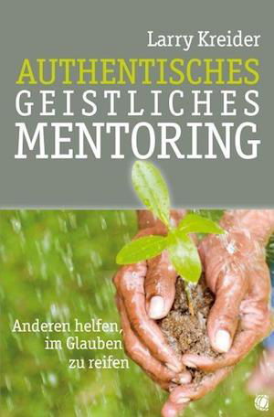 Cover for Larry Kreider · Authentisches geistliches Mentoring (Paperback Book) (2009)
