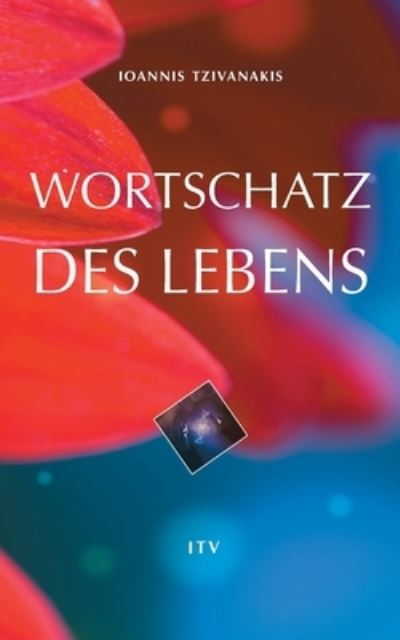 Cover for Ioannis Tzivanakis · Wortschatz des Lebens (Paperback Book) (2021)