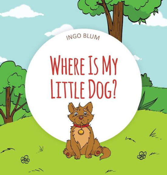 Cover for Ingo Blum · Where Is My Little Dog? (Hardcover Book) (2018)