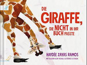 Cover for Zayas, Ramos, Haydée · Die Giraffe, Die Nicht In Ihr Buch Passte (Book)