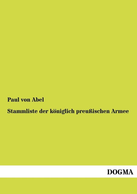 Cover for Paul Von Abel · Stammliste der koeniglich preussischen Armee (Paperback Book) [German, 1 edition] (2012)