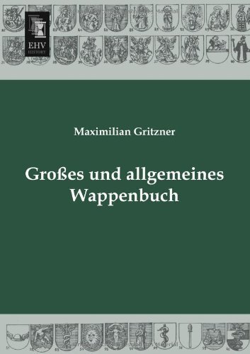 Cover for Maximilian Gritzner · Grosses Und Allgemeines Wappenbuch (Taschenbuch) [German edition] (2013)