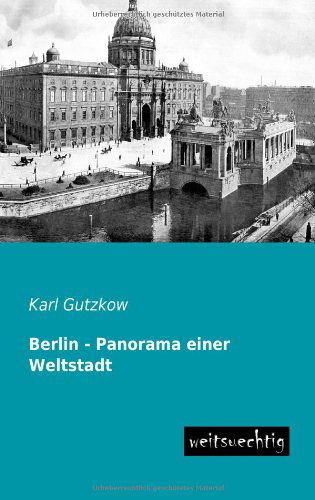 Cover for Karl Gutzkow · Berlin - Panorama Einer Weltstadt (Pocketbok) [German edition] (2013)