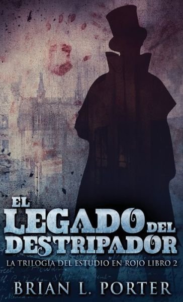 Cover for Brian L Porter · El Legado del Destripador (Hardcover Book) (2021)