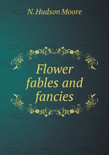 Cover for N. Hudson Moore · Flower Fables and Fancies (Paperback Book) (2013)