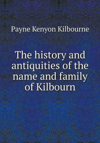 Cover for Payne Kenyon Kilbourne · The History and Antiquities of the Name and Family of Kilbourn (Paperback Book) (2013)