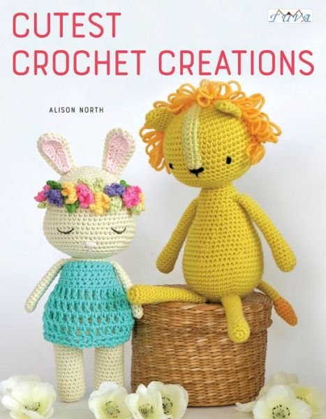 Cover for Alison North · Cutest Crochet Creations: 16 Cute Amigurumi Toys to Crochet (Paperback Book) (2018)
