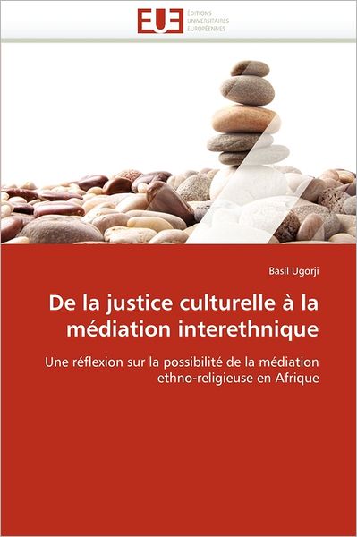 Cover for Basil Ugorji · De La Justice Culturelle À La Médiation Interethnique: Une Réflexion Sur La Possibilité De La Médiation Ethno-religieuse en Afrique (Paperback Book) [French edition] (2018)