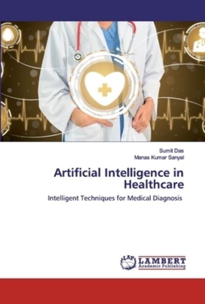 Artificial Intelligence in Healthca - Das - Kirjat -  - 9786200787347 - keskiviikko 25. maaliskuuta 2020