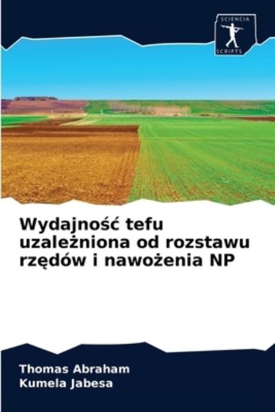 Cover for Thomas Abraham · Wydajno?c tefu uzale?niona od rozstawu rz?dow i nawo?enia NP (Paperback Book) (2020)