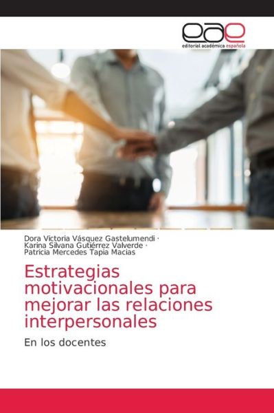 Cover for Dora Victoria Vasquez Gastelumendi · Estrategias motivacionales para mejorar las relaciones interpersonales (Paperback Book) (2021)
