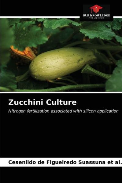 Cover for Cesenildo de Figueiredo Suassuna Et Al · Zucchini Culture (Paperback Book) (2021)