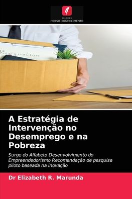 Cover for Dr Elizabeth R Marunda · A Estrategia de Intervencao no Desemprego e na Pobreza (Paperback Book) (2021)