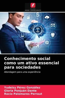 Cover for Yudeisy Perez Gonzalez · Conhecimento social como um ativo essencial para sociedades (Pocketbok) (2021)