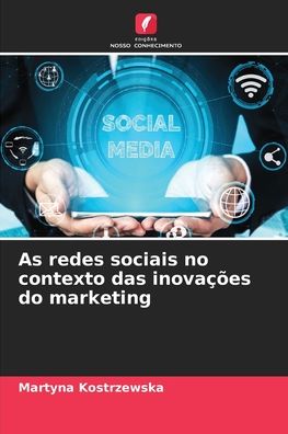 Cover for Martyna Kostrzewska · As redes sociais no contexto das inovacoes do marketing (Paperback Book) (2021)