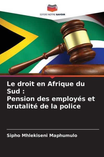 Le droit en Afrique du Sud - Sipho Mhlekiseni Maphumulo - Livres - Editions Notre Savoir - 9786204101347 - 22 septembre 2021