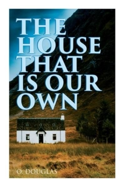Cover for O Douglas · The House That is Our Own: Scottish Novel (Paperback Book) (2021)