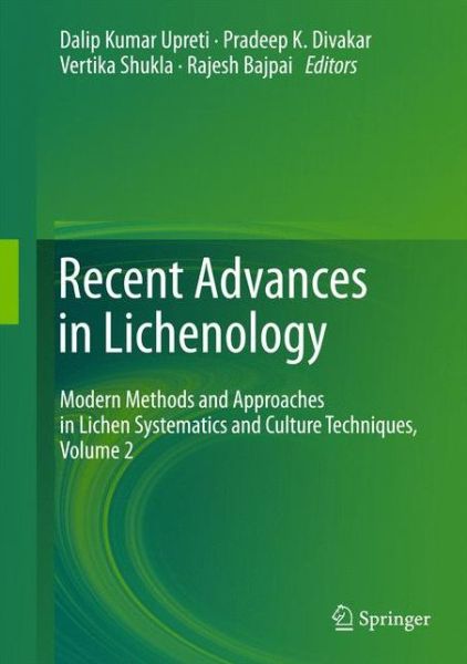 Recent Advances in Lichenology: Modern Methods and Approaches in Lichen Systematics and Culture Techniques, Volume 2 - Dalip Kumar Upreti - Books - Springer, India, Private Ltd - 9788132222347 - March 19, 2015