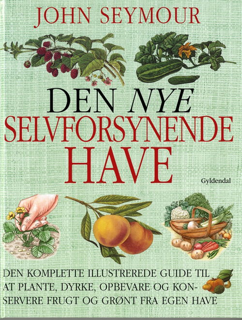 Cover for John Seymour · Den nye selvforsynende have (Innbunden bok) [5. utgave] [Indbundet] (2009)