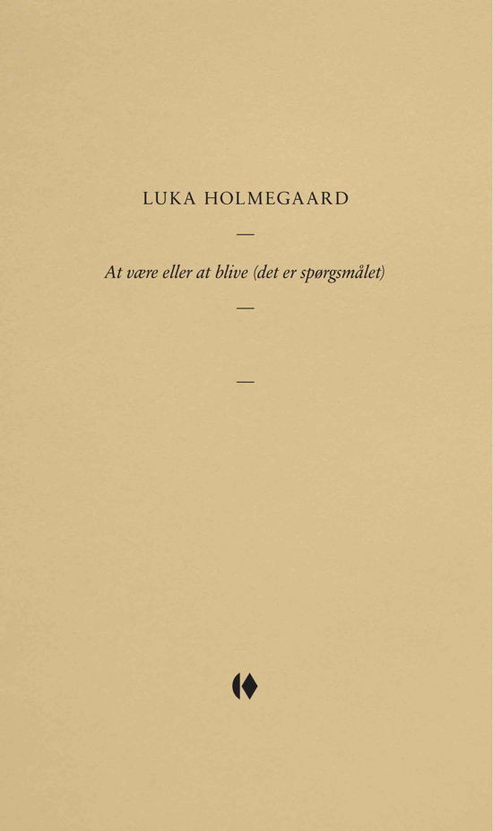 Cover for Luka Holmegaard · Gutkind Essays: At være eller at blive (det er spørgsmålet) (Sewn Spine Book) [1. Painos] (2022)