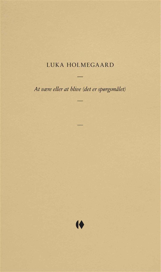 Cover for Luka Holmegaard · Gutkind Essays: At være eller at blive (det er spørgsmålet) (Sewn Spine Book) [1st edition] (2022)