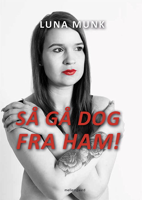 Cover for Luna Munk · Så gå dog fra ham! (Bound Book) [1. Painos] (2019)