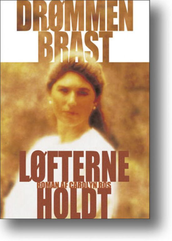 Cover for Carolyn Ros · Drømmen brast, løfterne holdt (Bound Book) [1st edition] (2005)