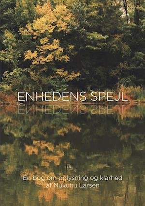 Cover for Nukunu Larsen · Enhedens Spejl (Sewn Spine Book) [1.º edición] (2019)